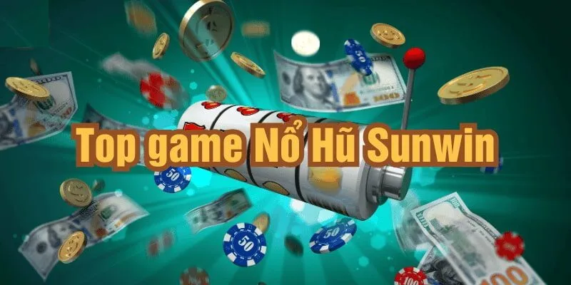 Khám Phá Top 10 Nổ Hũ Sunwin Hot Nhất Hiện Nay 2 Khám phá top 10 nổ hũ Suwin hot nhất hiện nay mang đến nhiều chủ đề hay