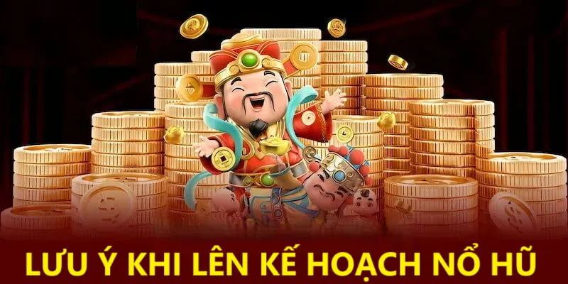 5 Sai Lầm Khi Chơi Nổ Hũ: Lên Kế Hoạch Chiến Thuật Hiệu Quả 5 Những điều cần lưu ý khi lên kế hoạch cho công cuộc săn hũ